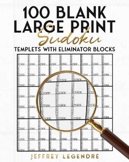 100 Blank Large Print Sudoku Templets With Eliminator Blocks, Jeffrey Legendre - Paperback - 9798986055008