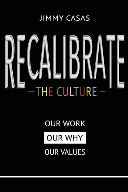 Recalibrate the Culture, Jimmy Casas - Paperback - 9798986069050