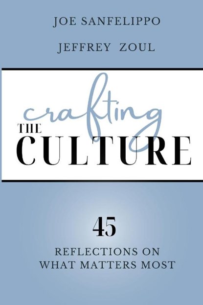 Crafting the Culture, Joe Sanfelippo ; Jeffrey Zoul - Paperback - 9798986069074