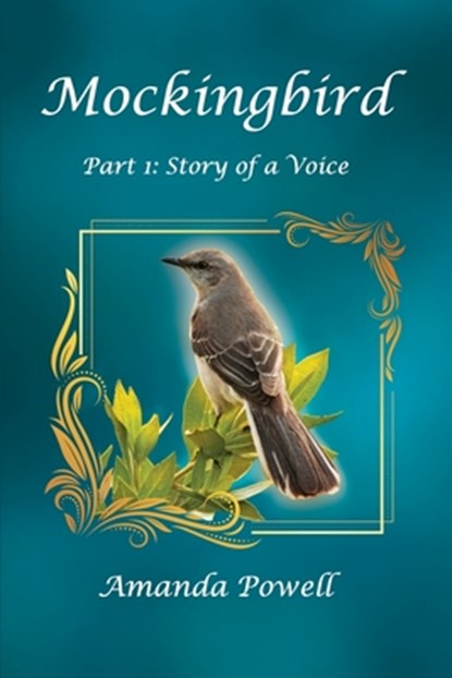 Mockingbird Part 1: Story of a Voice, Amanda Powell - Paperback - 9798986076317