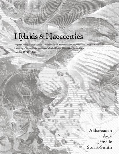 ACADIA 2022 Hybrids and Haecceities, Masoud Akbarzadeh ;  Hina Jamelle ;  Robert Stuart-Smith - Paperback - 9798986080574