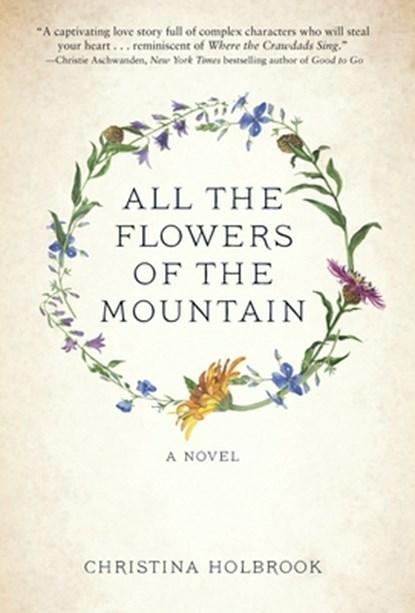 All the Flowers of the Mountain, Christina Holbrook - Gebonden - 9798986148809