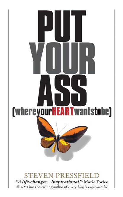Put Your Ass Where Your Heart Wants to Be, Steven Pressfield - Paperback - 9798986164304