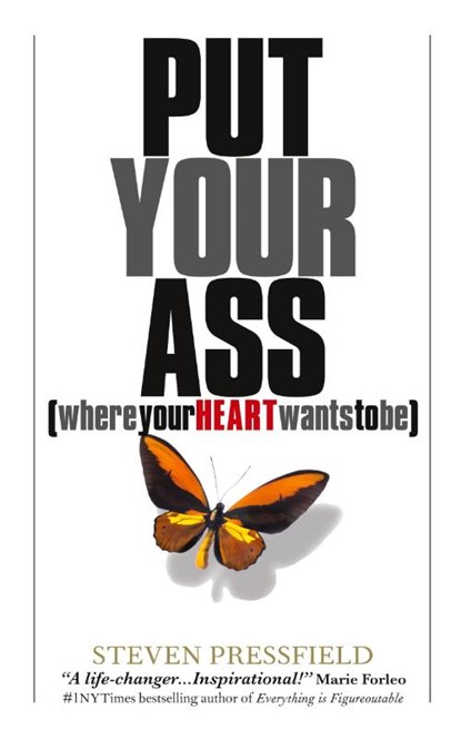 Put Your Ass Where Your Heart Wants to Be, Steven Pressfield - Paperback - 9798986164304