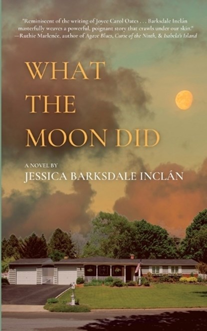 What the Moon Did, Jessica Barksdale Inclán - Paperback - 9798986245928