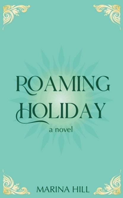 Roaming Holiday, Marina Hill - Paperback - 9798986290850