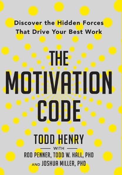 The Motivation Code, Todd Henry ; Rod Penner ; Todd W Hall - Gebonden - 9798986295701
