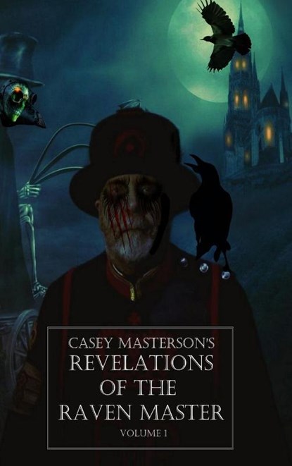 Casey Masterson's Revelations of the Raven Master Volume One, Casey Masterson - Gebonden - 9798986309927