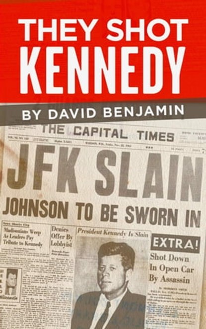 They Shot Kennedy, David Benjamin - Ebook - 9798986312972