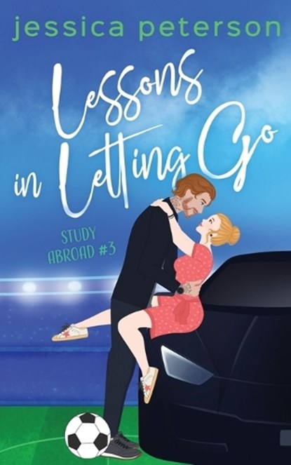 Lessons in Letting Go: A Soccer Romance, Jessica Peterson - Paperback - 9798986324098
