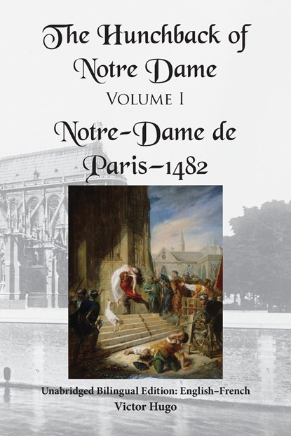 The Hunchback of Notre Dame, Volume I, Victor Hugo - Paperback - 9798986345208