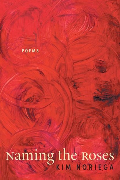 Naming the Roses, Kim Noriega - Paperback - 9798986369914