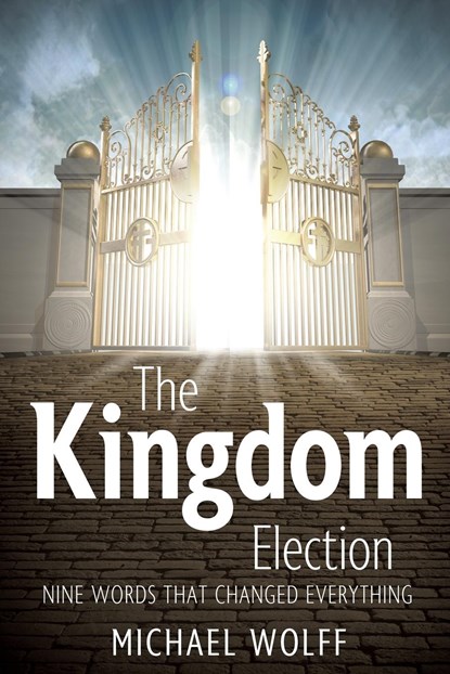 The Kingdom Election, Michael Wolff - Paperback - 9798986387406