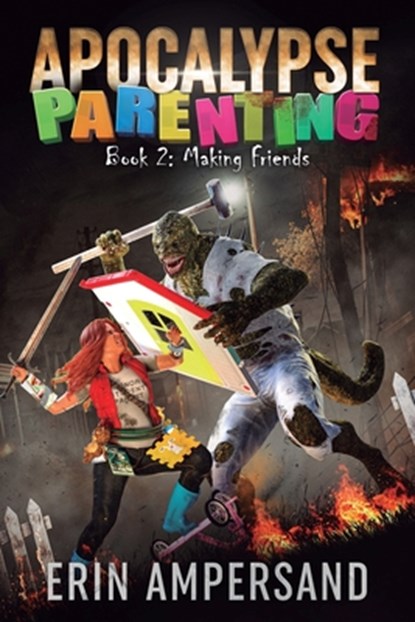 Making Friends: Apocalypse Parenting, Book Two, Erin Ampersand - Paperback - 9798986406732