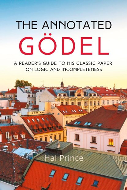 The Annotated Godel, Hal Prince - Paperback - 9798986414201
