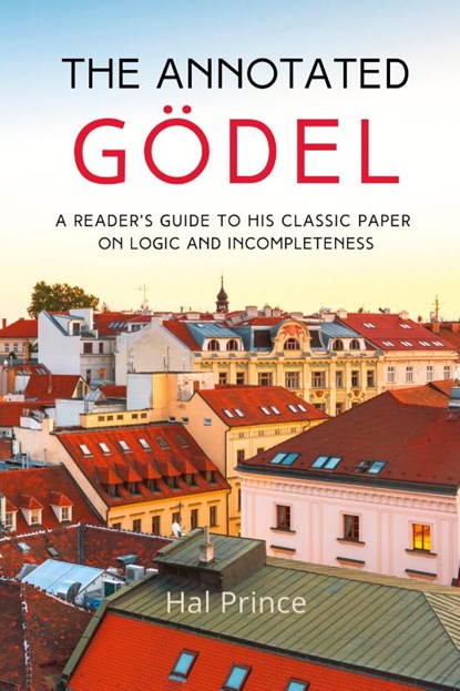 The Annotated Gödel, Hal Prince - Gebonden - 9798986414218