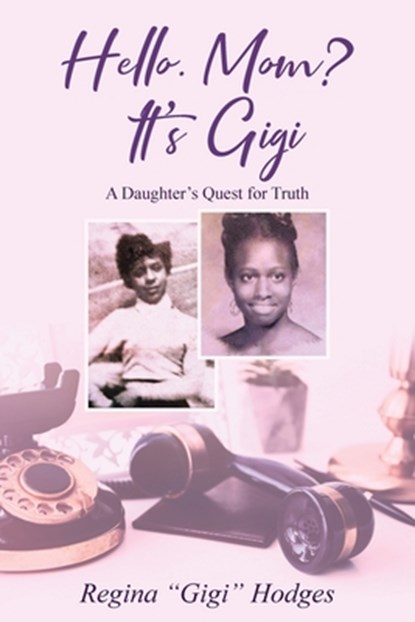 Hello. Mom? It's Gigi, Regina Hodges - Paperback - 9798986421551
