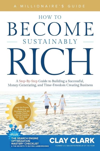 A Millionaire's Guide | How to Become Sustainably Rich, Clay Clark - Paperback - 9798986427829