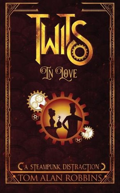 Twits in Love: A Steampunk Distraction, Tom Alan Robbins - Paperback - 9798986439808