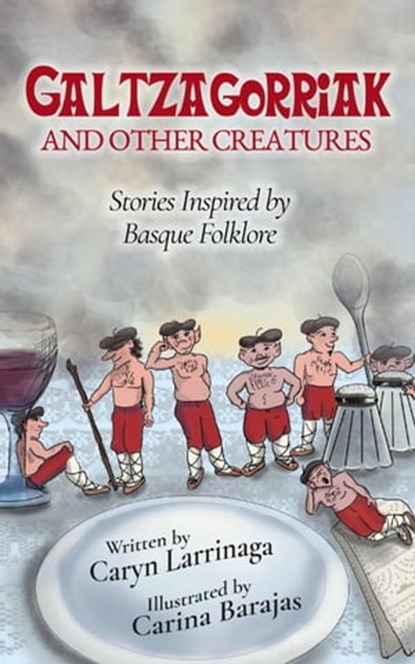 Galtzagorriak: Stories Inspired by Basque Folklore, Caryn Larrinaga - Ebook - 9798986445502