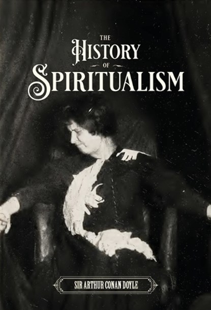 The History of Spiritualism (Vols. 1 and 2), DOYLE,  Sir Arthur Conan - Gebonden - 9798986476025