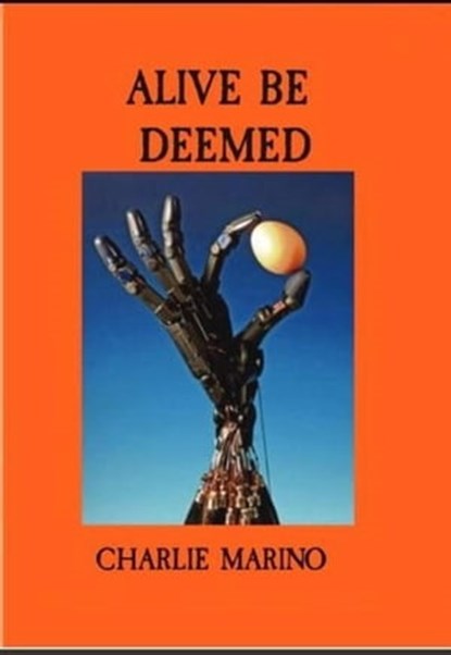 Alive Be Deemed, Charlie Marino - Ebook - 9798986489551