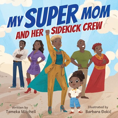 My Super Mom and Her Sidekick Crew, Tameka Mitchell - Paperback - 9798986513010