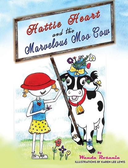 Hattie Heart and the Marvelous Moo Cow, Wanda Rosania - Gebonden - 9798986515700