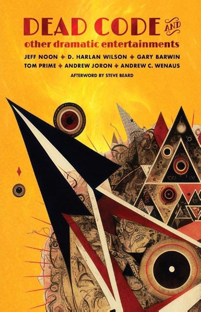 Dead Code and Other Dramatic Entertainments, Jeff Noon ; D. Harlan Wilson ; Gary Barwin - Paperback - 9798986547947