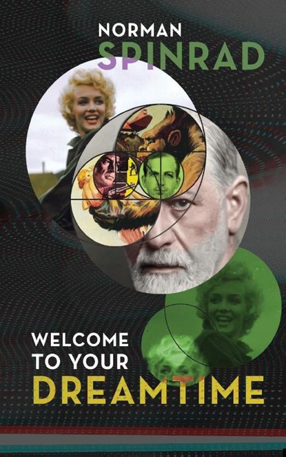 Welcome to Your Dreamtime, Norman Spinrad - Paperback - 9798986547978