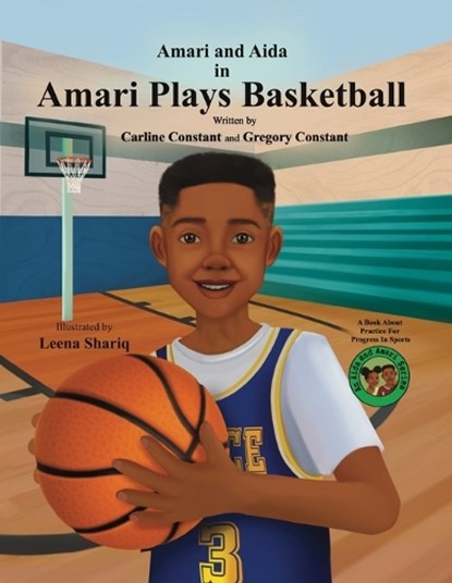 Amari Plays Basketball: A Book About Kids Practice For Progress In Sports, Carline Constant - Paperback - 9798986554686