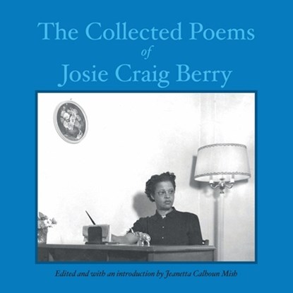 The Collected Poems of Josie Craig Berry, Josie Craig Berry - Paperback - 9798986576404