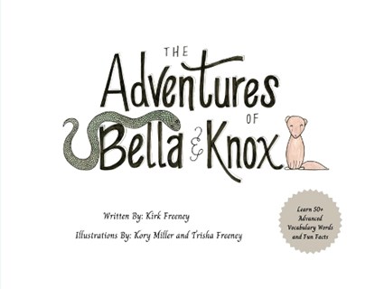 The Adventures of Bella & Knox, Kirk A Freeney - Paperback - 9798986641119
