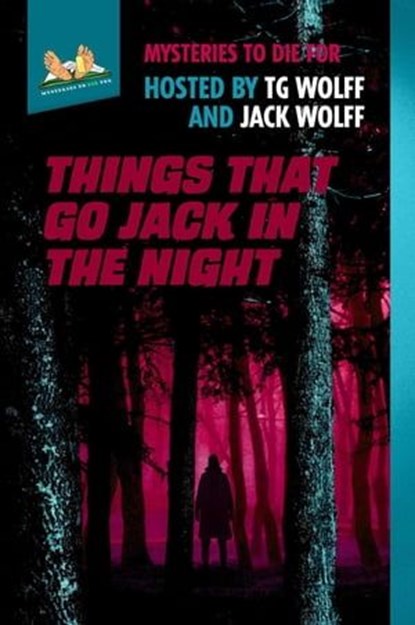 Things That Go Jack In The Night, KM Rockwood ; Chuck Brownman ; Ed Teja ; Erica Obey ; Kyra Jacobs ; Ken Harris ; Susan Wingate ; Jack Wolff ; TG Wolff - Ebook - 9798986641645