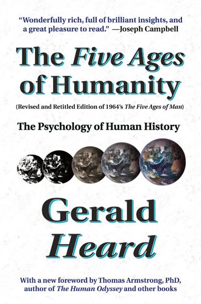 The Five Ages of Humanity, Gerald Heard - Paperback - 9798986650630