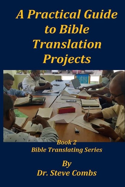 A Practical Guide to Bible Translation Projects, Steve Combs - Paperback - 9798986658384