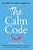 CALM CODE, Annie White ; Jack Canfield - Gebonden - 9798986680620