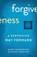 Forgiveness: A Surprising Way Forward, Mark Henderson - Paperback - 9798986721101