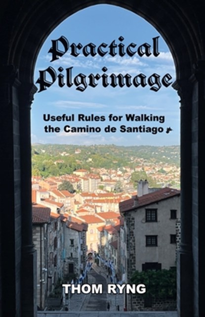 Practical Pilgrimage, Thom Ryng - Paperback - 9798986722481