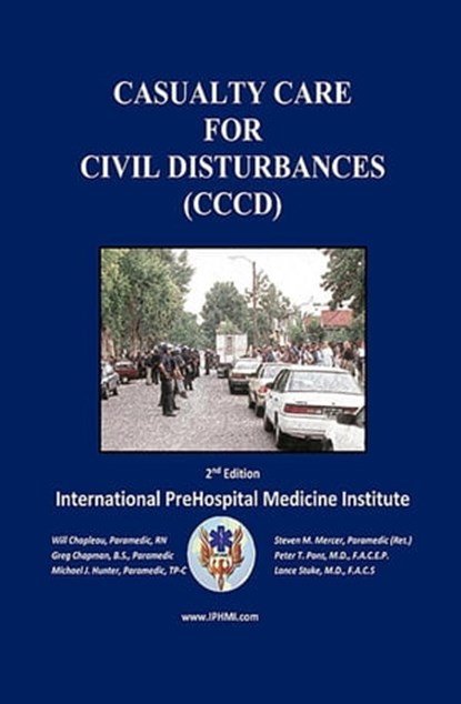 Casualty Care for Civil Disturbances, IPHMI ; Wilfred Chapleau ; GREG CHAPMAN ; Michael Hunter ; Peter Pons ; Lance Stuke - Ebook - 9798986740096