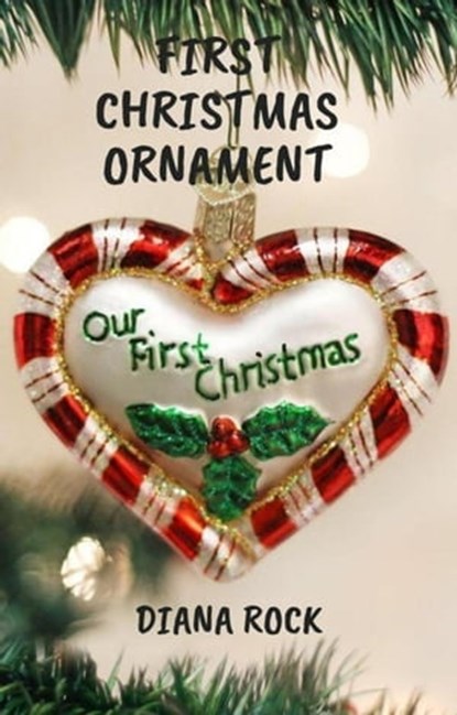 First Christmas Ornament: A Fulton River Falls Novella, Diana Rock - Ebook - 9798986757124