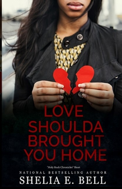 Love Shoulda Brought You Home, Shelia E. Bell - Paperback - 9798986783413
