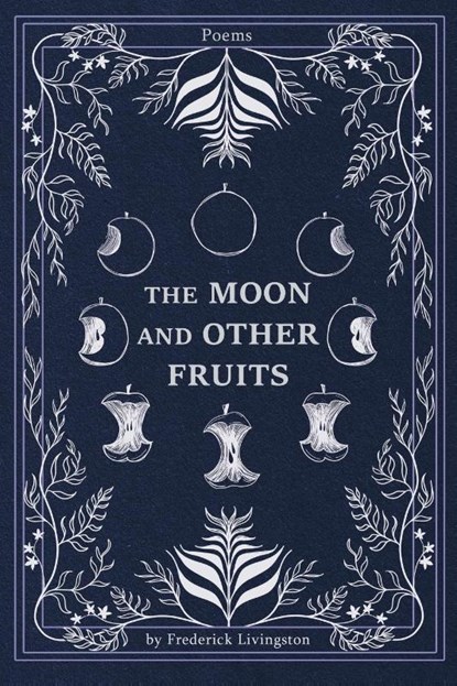 The Moon and Other Fruits, Frederick Livingston - Paperback - 9798986787473