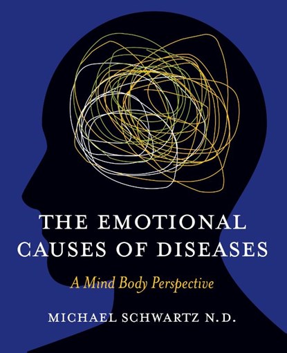 The Emotional Causes of Diseases, N. D. Michael Schwartz - Paperback - 9798986824901
