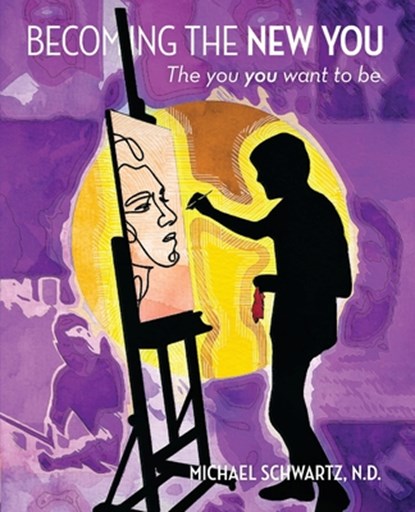 Becoming The New You.., Michael Schwartz N. D. - Paperback - 9798986824925