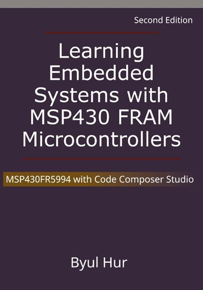 Learning Embedded Systems with MSP430 FRAM Microcontrollers, Byul Hur - Paperback - 9798986827872