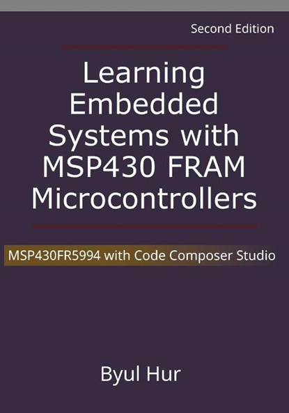 Learning Embedded Systems with MSP430 FRAM Microcontrollers, Byul Hur - Paperback - 9798986827872