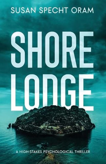 Shore Lodge: A high-stakes psychological thriller, Susan Specht Oram - Paperback - 9798987041000