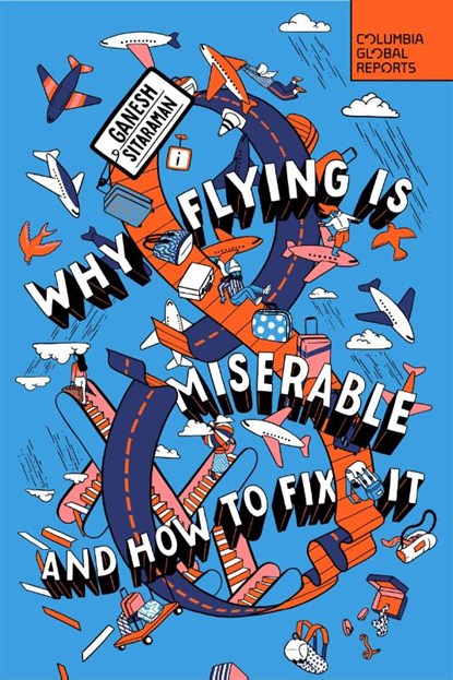 Why Flying Is Miserable, Ganesh Sitaraman - Paperback - 9798987053584