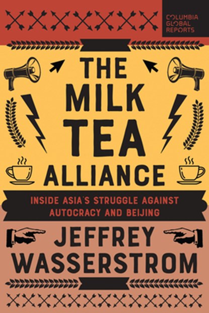 The Milk Tea Alliance, Jeffrey Wasserstrom - Paperback - 9798987053720